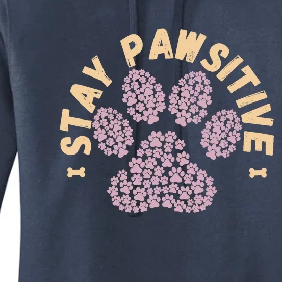 Stay Pawsitive Funny Dog Lover Gift Pet Puppy Positive Fur Women's Pullover Hoodie