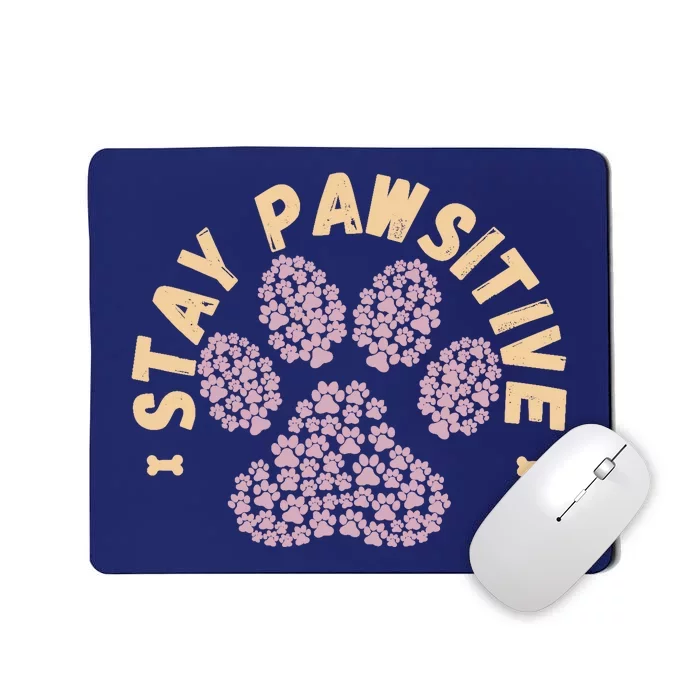 Stay Pawsitive Funny Dog Lover Gift Pet Puppy Positive Fur Mousepad