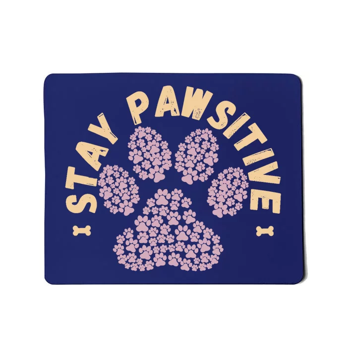 Stay Pawsitive Funny Dog Lover Gift Pet Puppy Positive Fur Mousepad