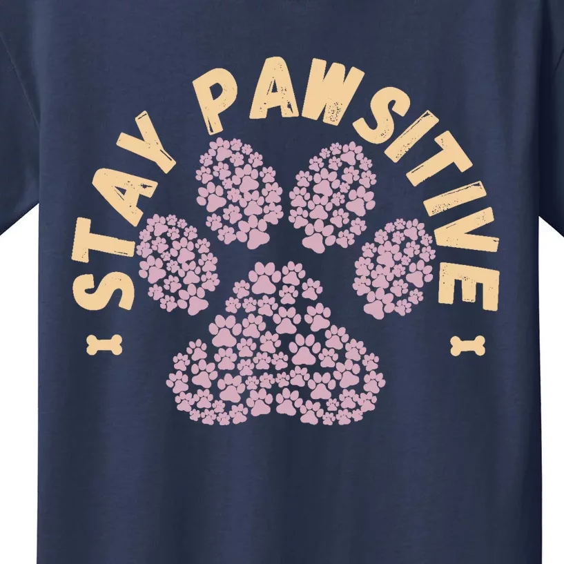 Stay Pawsitive Funny Dog Lover Gift Pet Puppy Positive Fur Kids T-Shirt