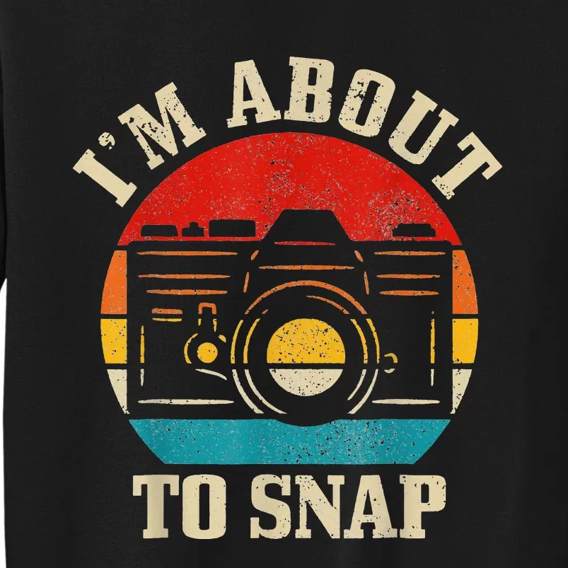 Snap Photo Funny Photographer Gift Tall Sweatshirt