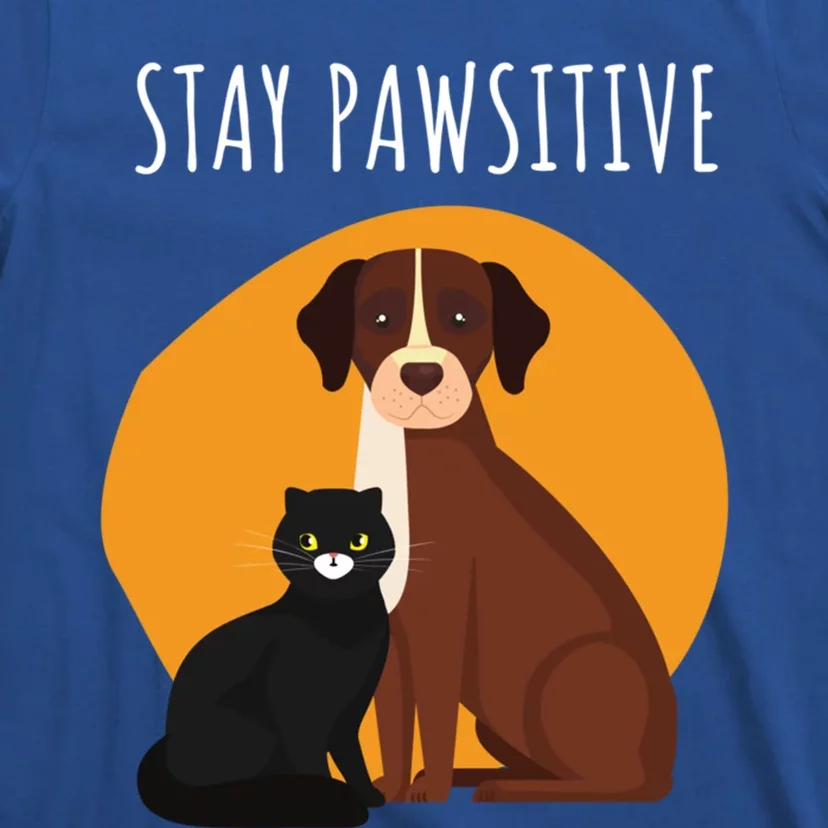 Stay Pawsitive Funny Cats And Dogs Gift T-Shirt