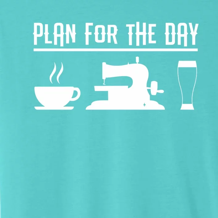 Sewers Plan For The Day Sewing Machine Sewing Seamstress Gift ChromaSoft Performance T-Shirt