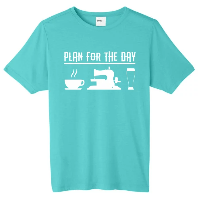 Sewers Plan For The Day Sewing Machine Sewing Seamstress Gift ChromaSoft Performance T-Shirt