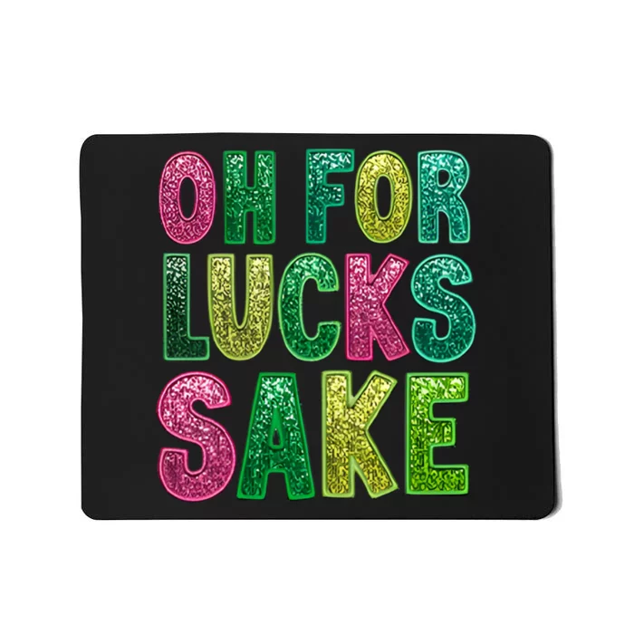 St. PatrickS Funny Oh For Lucks Sake Clover Printed Mousepad