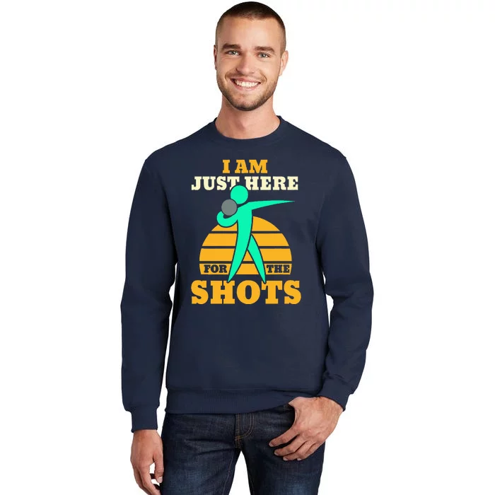 Shot Put Funny Here For The Shots Sport Shot Putter Tall Sweatshirt