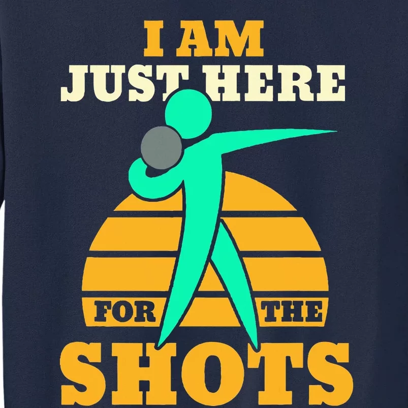 Shot Put Funny Here For The Shots Sport Shot Putter Tall Sweatshirt