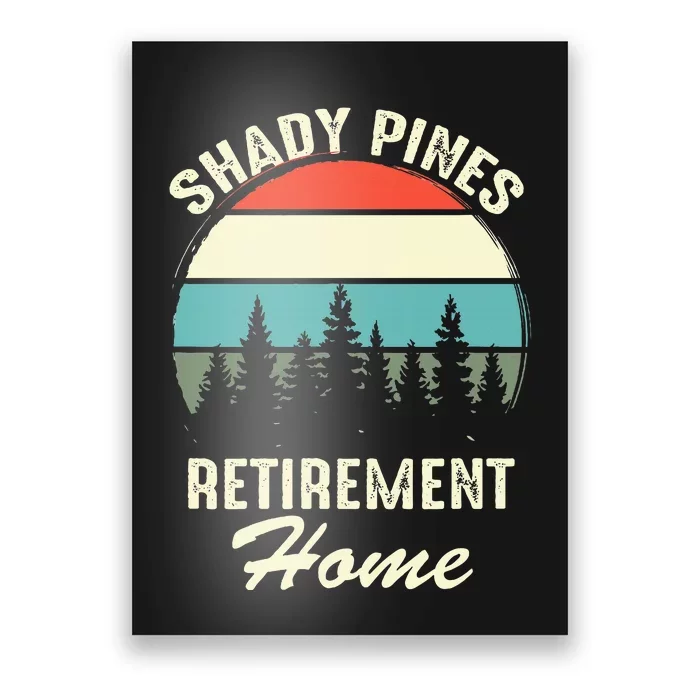 Shady Pines Funny Quote Retirement Day Party Home Poster