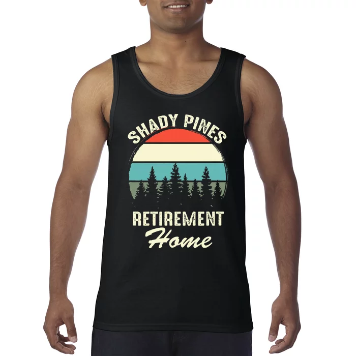 Shady Pines Funny Quote Retirement Day Party Home Tank Top