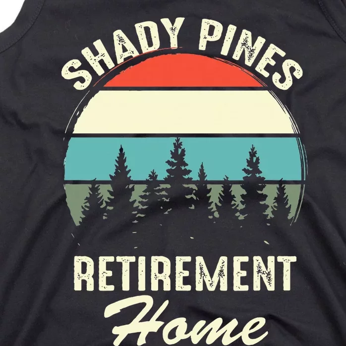 Shady Pines Funny Quote Retirement Day Party Home Tank Top