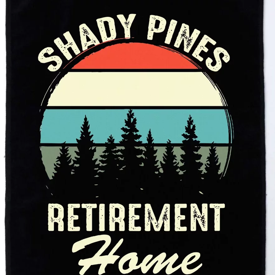 Shady Pines Funny Quote Retirement Day Party Home Platinum Collection Golf Towel