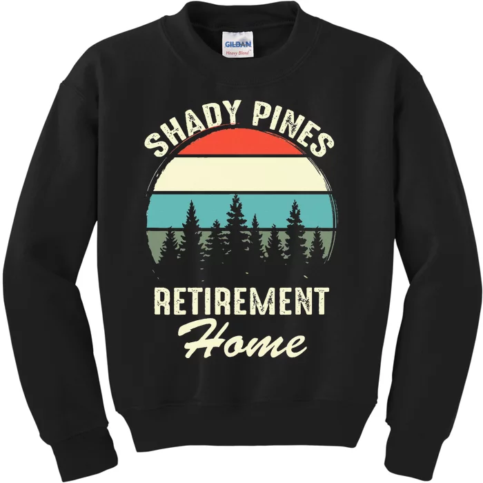 Shady Pines Funny Quote Retirement Day Party Home Kids Sweatshirt