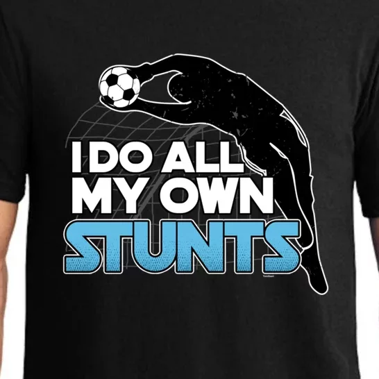 Soccer Player Football Athlete Sports I Do All My Own Stunts Gift Pajama Set