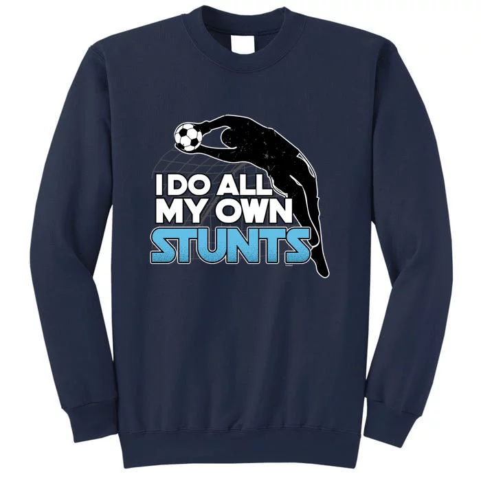 Soccer Player Football Athlete Sports I Do All My Own Stunts Gift Sweatshirt