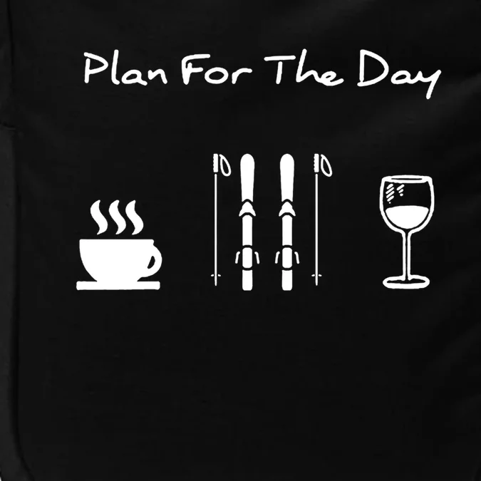 Skiing Plan For Day Coffee Skiing Wine Funny Gift Impact Tech Backpack