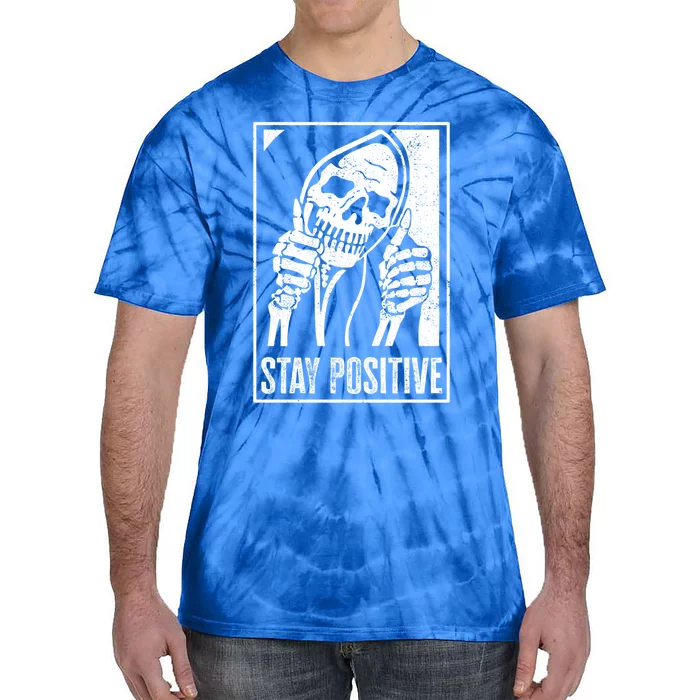 Stay Positive Funny Skeleton Be Positive Skull Halloween Gift Tie-Dye T-Shirt