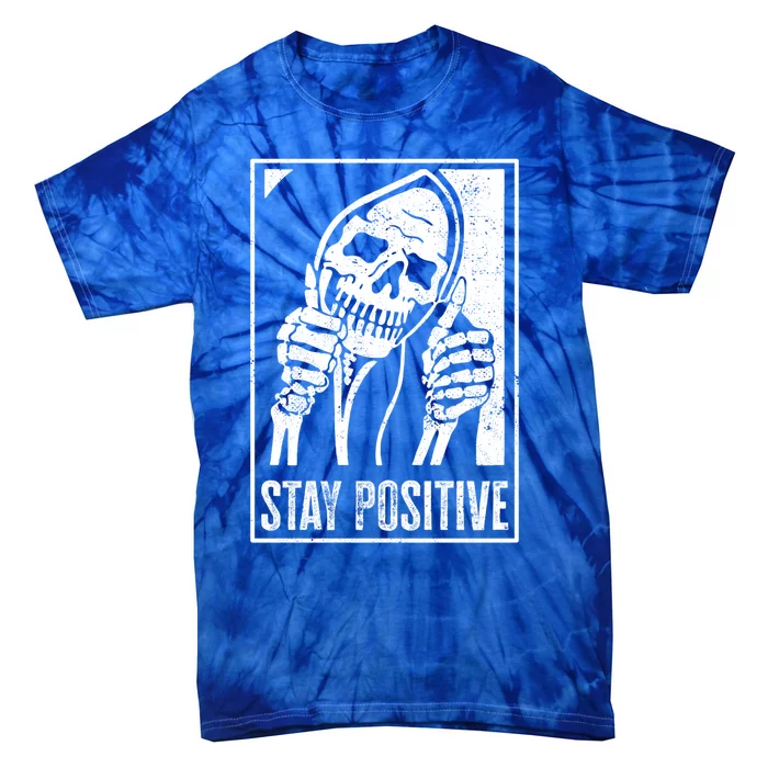 Stay Positive Funny Skeleton Be Positive Skull Halloween Gift Tie-Dye T-Shirt