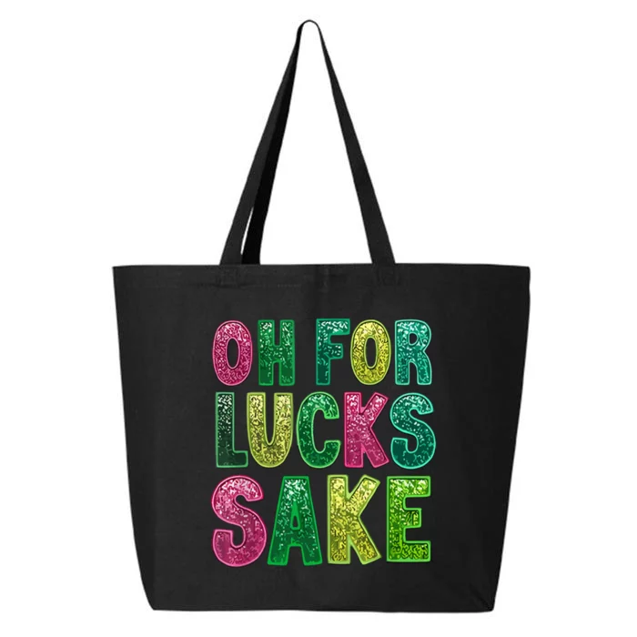 St Patricks Funny Oh For Lucks Sake Clover Printed 25L Jumbo Tote