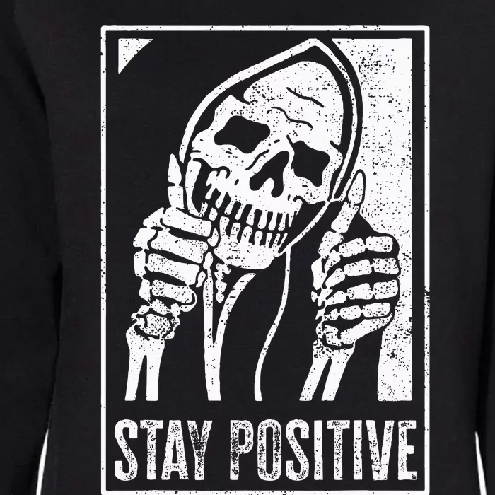 Stay Positive Funny Skeleton Be Positive Skull Halloween Womens California Wash Sweatshirt