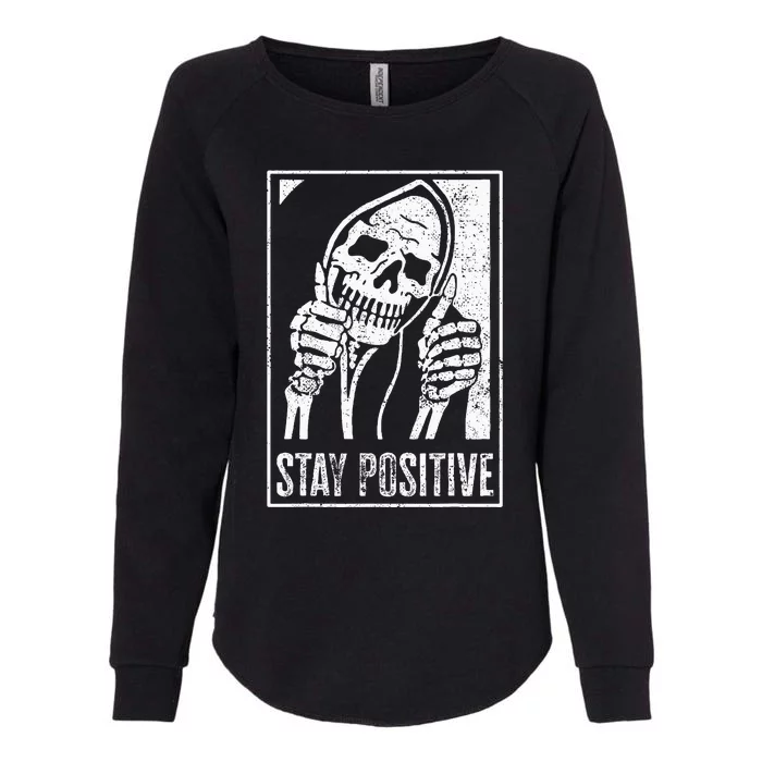 Stay Positive Funny Skeleton Be Positive Skull Halloween Womens California Wash Sweatshirt