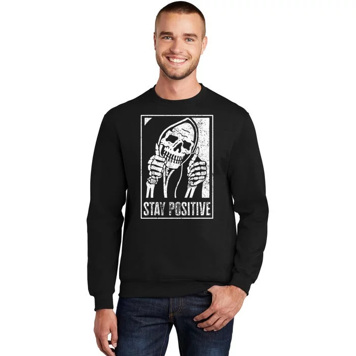 Stay Positive Funny Skeleton Be Positive Skull Halloween Tall Sweatshirt