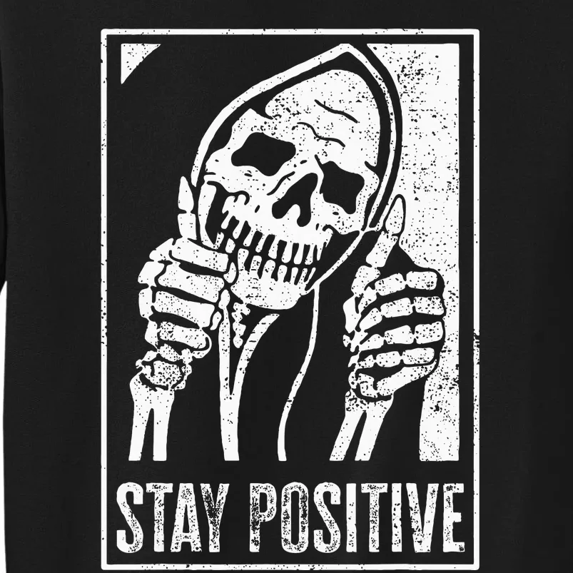 Stay Positive Funny Skeleton Be Positive Skull Halloween Tall Sweatshirt