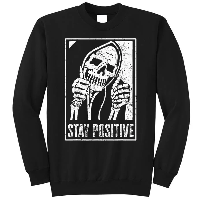 Stay Positive Funny Skeleton Be Positive Skull Halloween Tall Sweatshirt