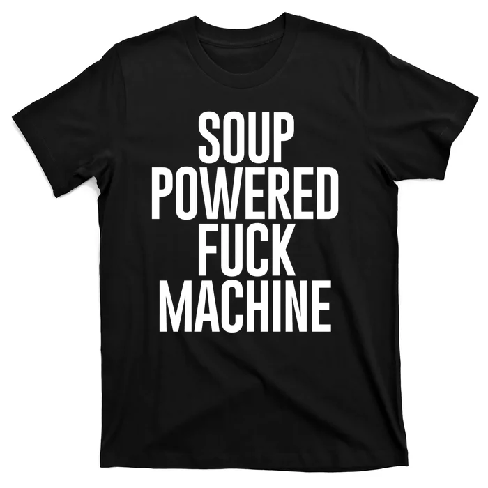 Soup Powered Fck Machine T-Shirt