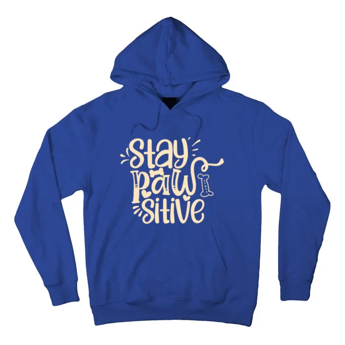 Stay Pawsitive Funny Gift Tall Hoodie