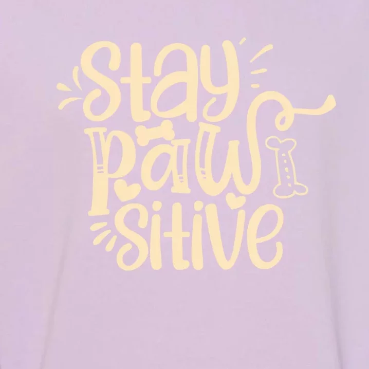 Stay Pawsitive Funny Gift Garment-Dyed Sweatshirt