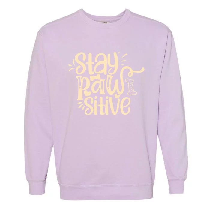 Stay Pawsitive Funny Gift Garment-Dyed Sweatshirt