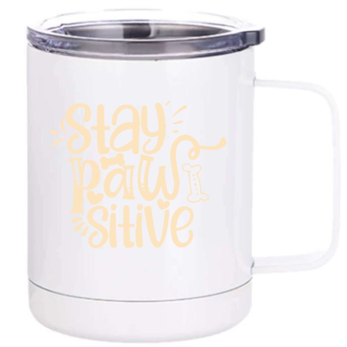 Stay Pawsitive Funny Gift Front & Back 12oz Stainless Steel Tumbler Cup