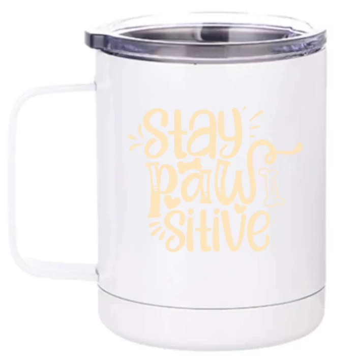 Stay Pawsitive Funny Gift Front & Back 12oz Stainless Steel Tumbler Cup