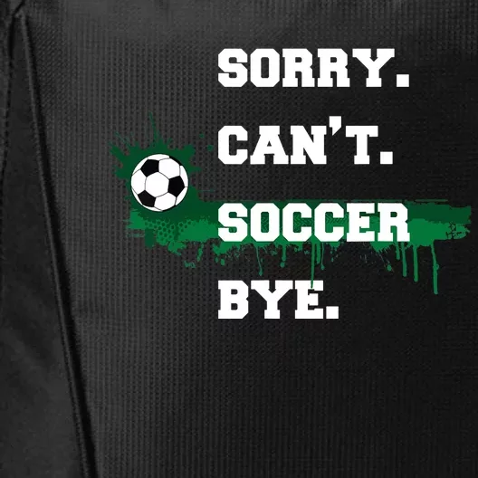 Soccer Player Gift Sorry Can't Soccer Bye Funny Sport City Backpack