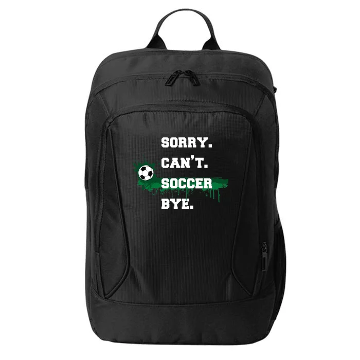 Soccer Player Gift Sorry Can't Soccer Bye Funny Sport City Backpack