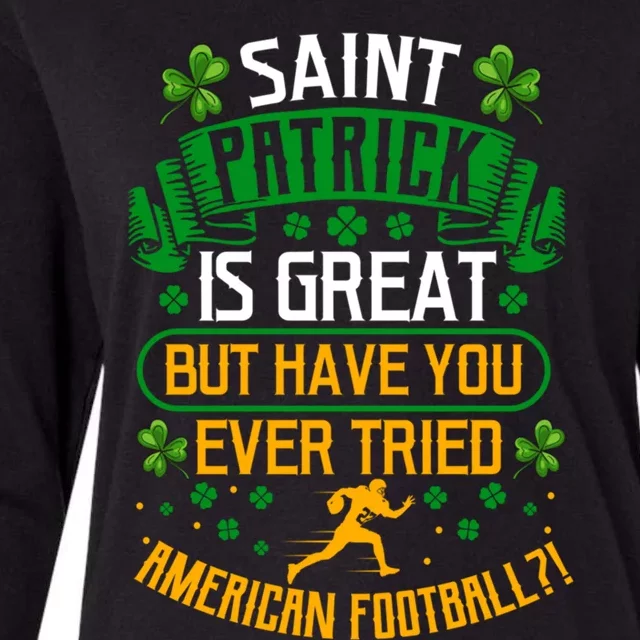 Saint Patrick? Great But Have You Tried American Football? Funny Gift Womens Cotton Relaxed Long Sleeve T-Shirt