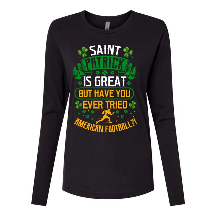 Saint Patrick? Great But Have You Tried American Football? Funny Gift Womens Cotton Relaxed Long Sleeve T-Shirt