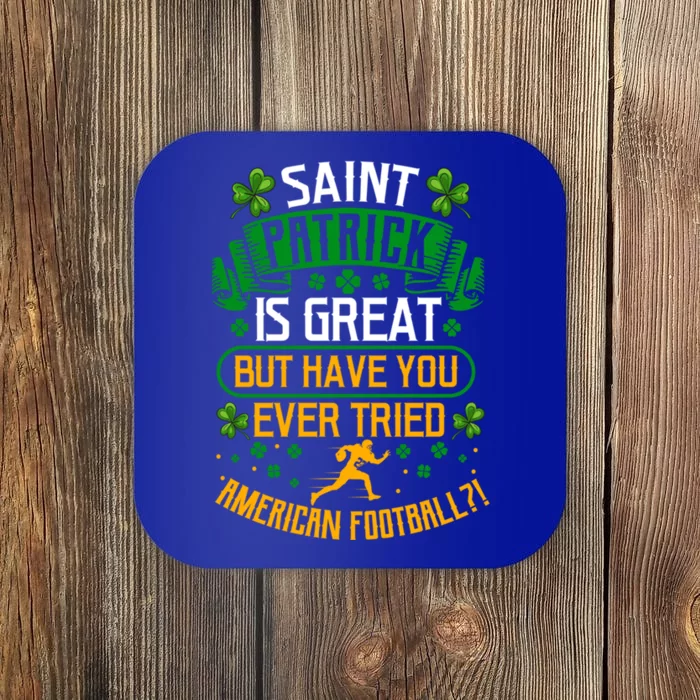 Saint Patrick? Great But Have You Tried American Football? Funny Gift Coaster