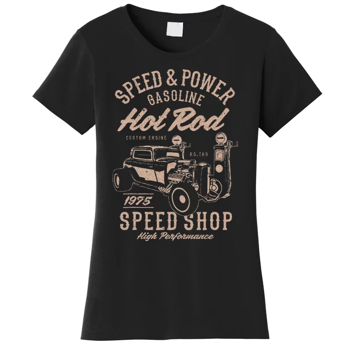 Speed & Power Gasoline Hot Rod Speed Shop Women's T-Shirt