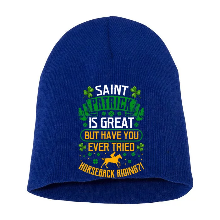 Saint Patrick? Great But Have You Tried Horseback Riding? Gift Short Acrylic Beanie