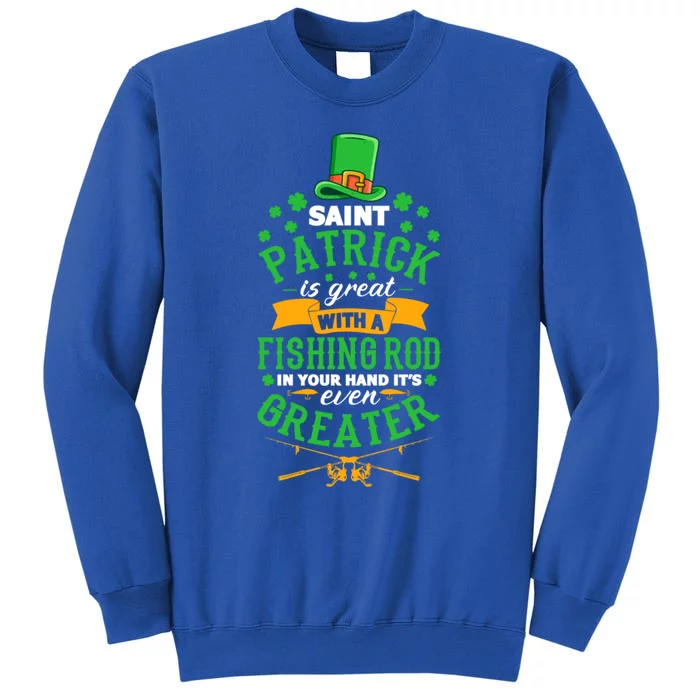 Saint Patrick? Great But While Fishing It's Even Greater! Gift Sweatshirt