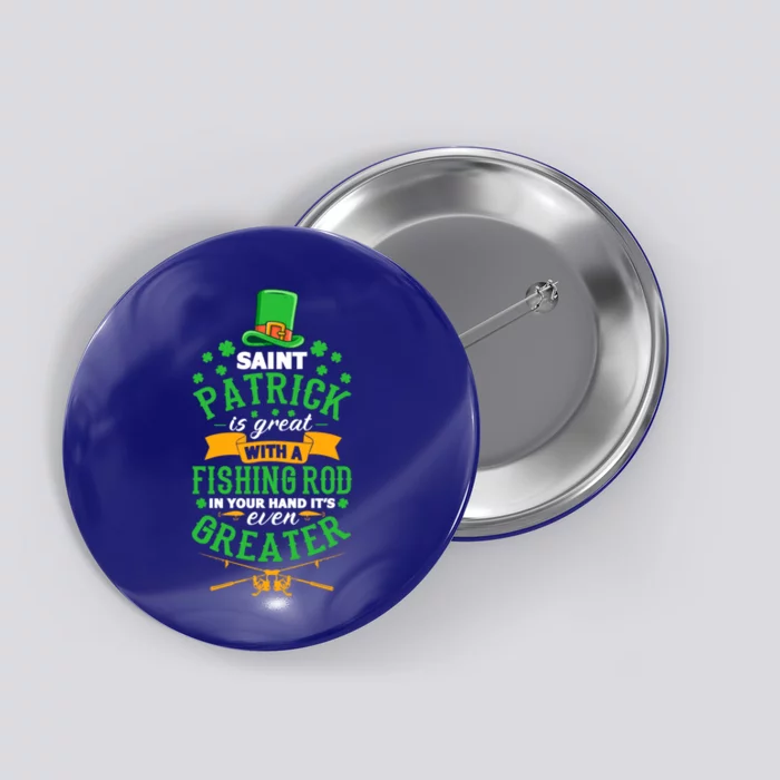 Saint Patrick? Great But While Fishing It's Even Greater! Gift Button