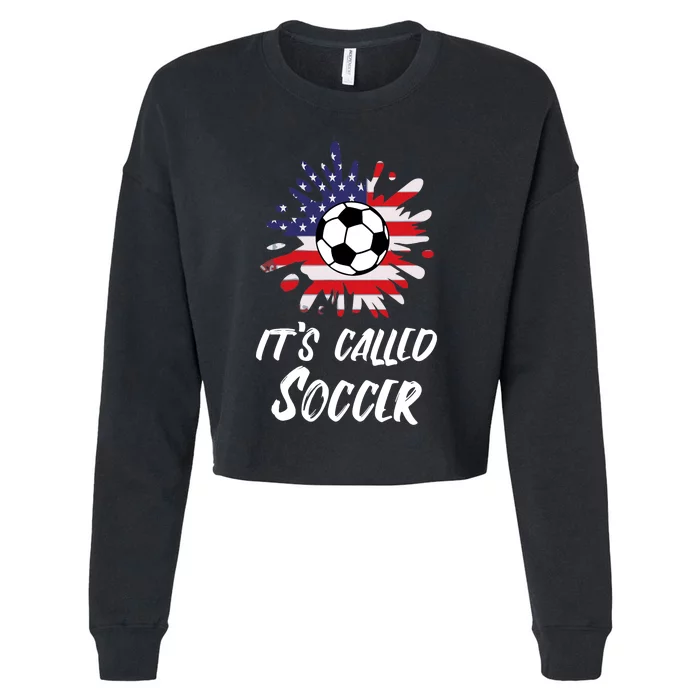 Soccer Players Gift Its Called Soccer funny futbol Cropped Pullover Crew