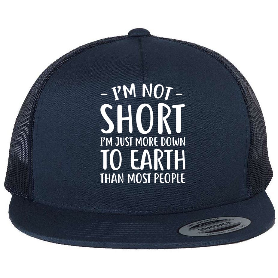 Short People Gifts Funny I'm Not Short Flat Bill Trucker Hat