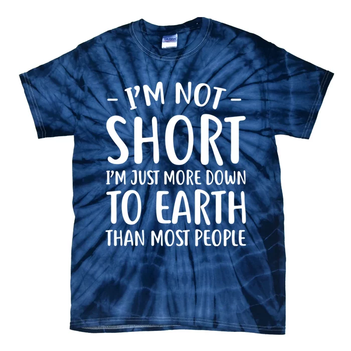 Short People Gifts Funny I'm Not Short Tie-Dye T-Shirt