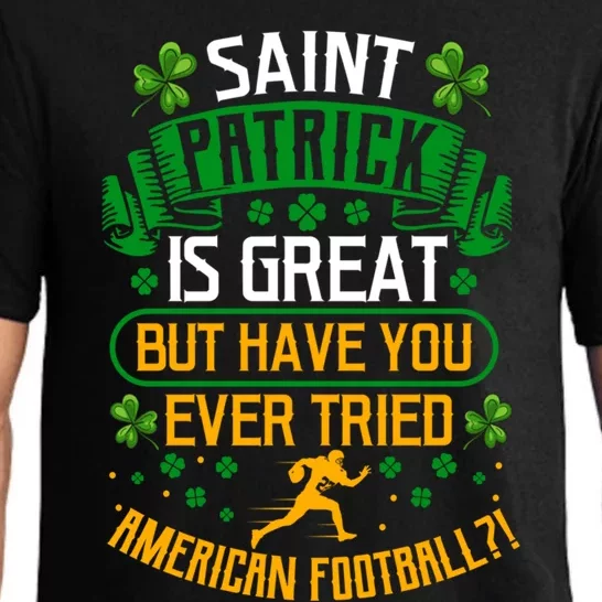 Saint Patrick? Great But Have You Tried American Football? Gift Pajama Set