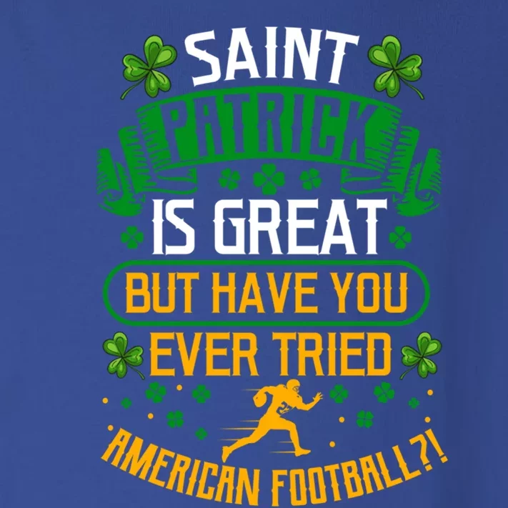 Saint Patrick? Great But Have You Tried American Football? Gift Toddler Long Sleeve Shirt