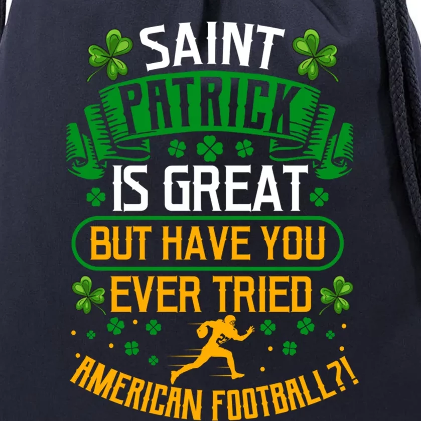 Saint Patrick? Great But Have You Tried American Football? Gift Drawstring Bag