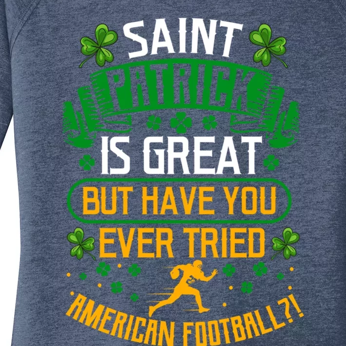 Saint Patrick? Great But Have You Tried American Football? Gift Women's Perfect Tri Tunic Long Sleeve Shirt