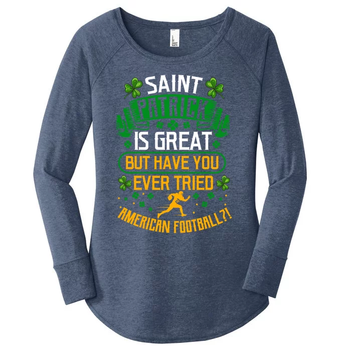 Saint Patrick? Great But Have You Tried American Football? Gift Women's Perfect Tri Tunic Long Sleeve Shirt